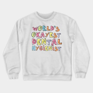 World's Okayest Dental Hygienist Gift Idea Crewneck Sweatshirt